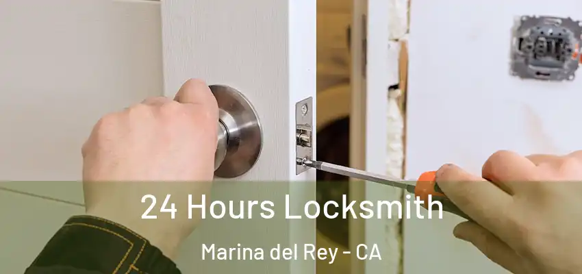  24 Hours Locksmith Marina del Rey - CA
