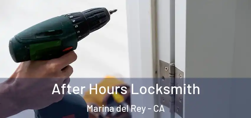  After Hours Locksmith Marina del Rey - CA