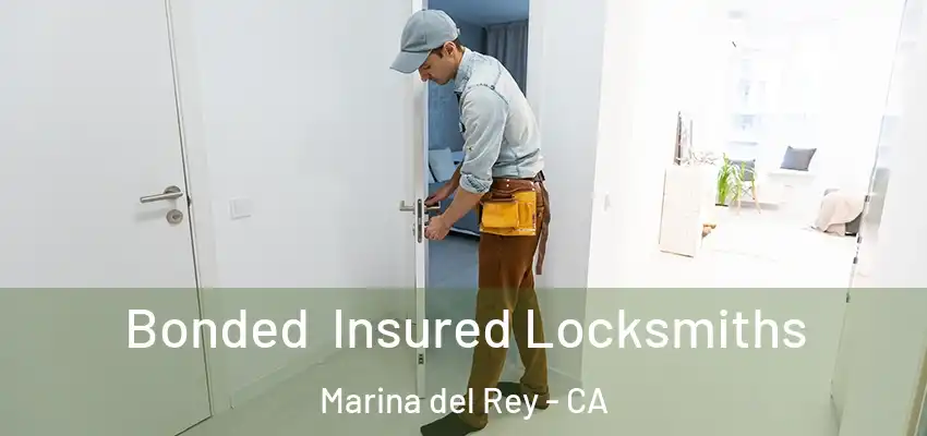 Bonded Insured Locksmiths Marina del Rey - CA