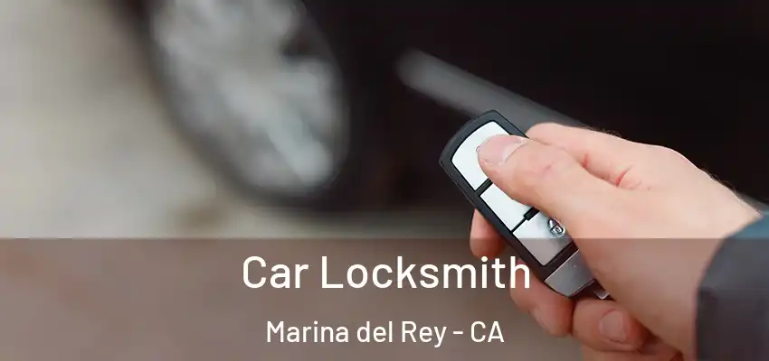  Car Locksmith Marina del Rey - CA