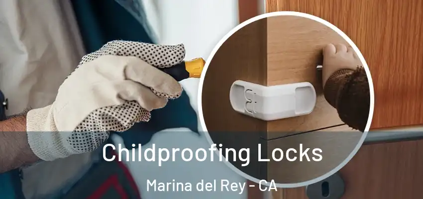  Childproofing Locks Marina del Rey - CA