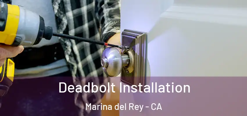  Deadbolt Installation Marina del Rey - CA