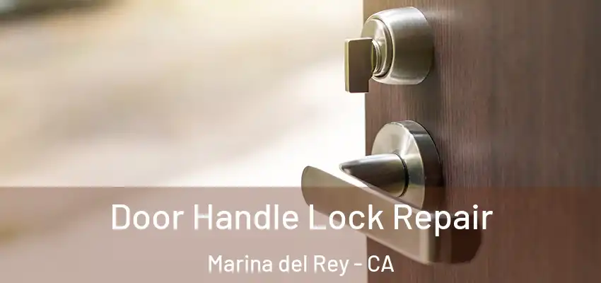  Door Handle Lock Repair Marina del Rey - CA