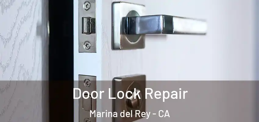  Door Lock Repair Marina del Rey - CA