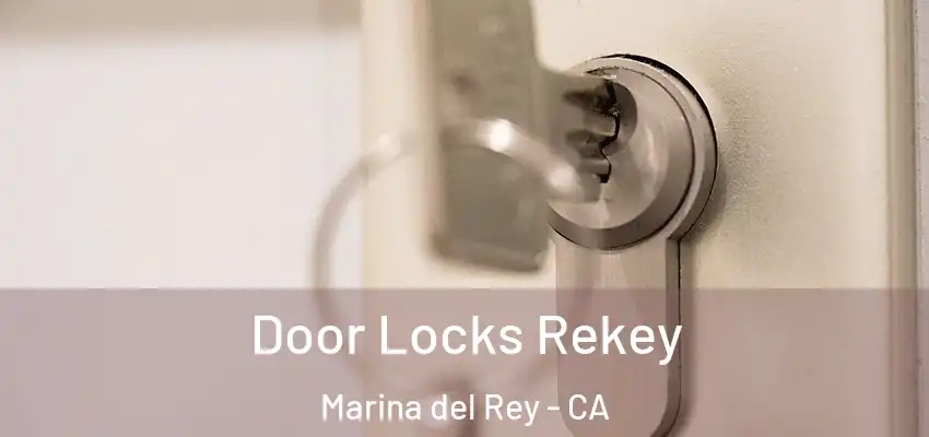  Door Locks Rekey Marina del Rey - CA