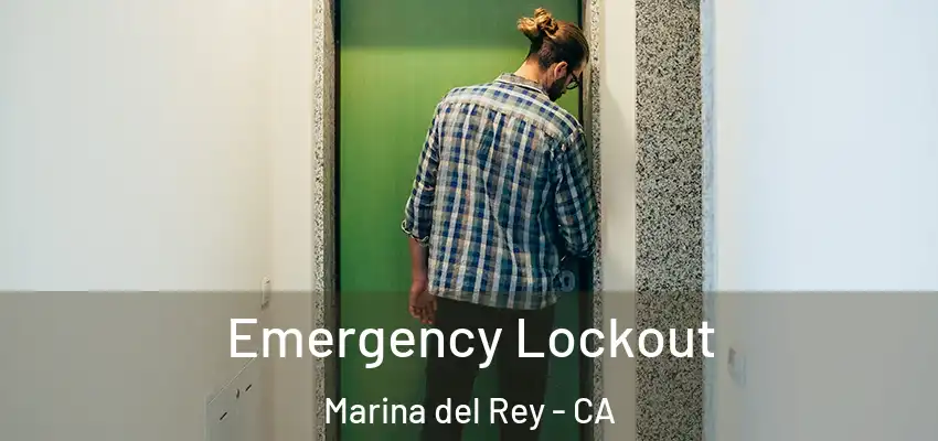  Emergency Lockout Marina del Rey - CA