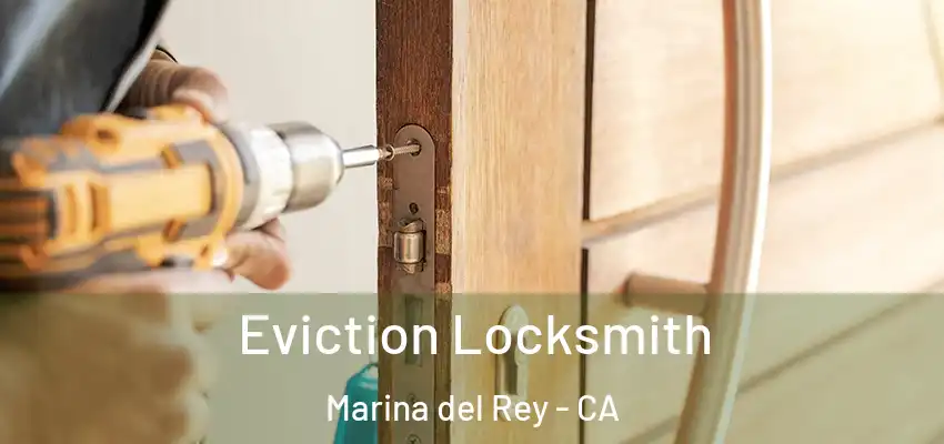  Eviction Locksmith Marina del Rey - CA
