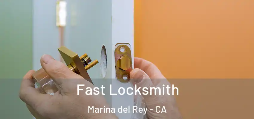 Fast Locksmith Marina del Rey - CA