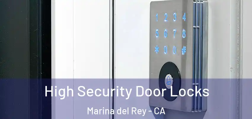  High Security Door Locks Marina del Rey - CA