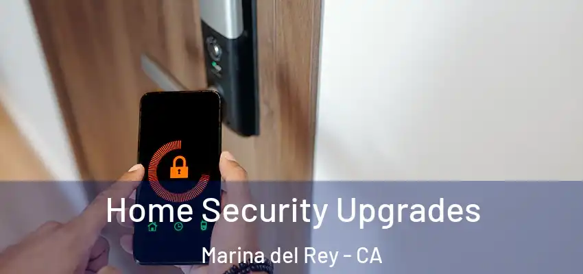  Home Security Upgrades Marina del Rey - CA