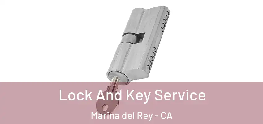  Lock And Key Service Marina del Rey - CA