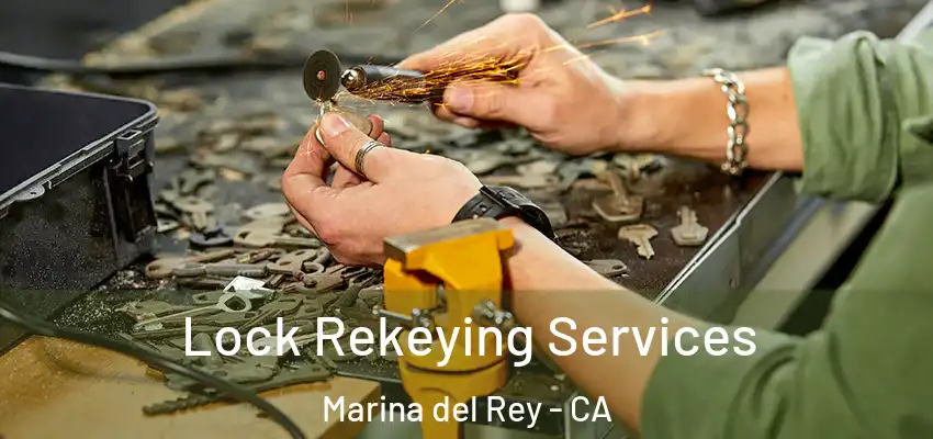  Lock Rekeying Services Marina del Rey - CA