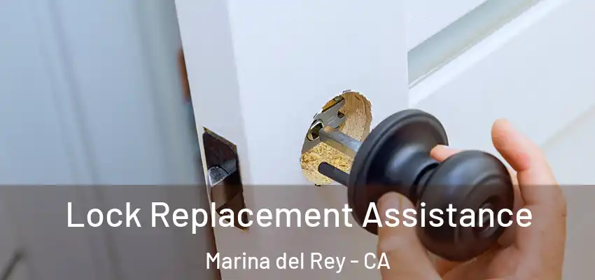 Lock Replacement Assistance Marina del Rey - CA
