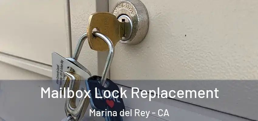  Mailbox Lock Replacement Marina del Rey - CA