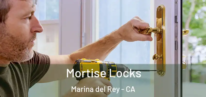  Mortise Locks Marina del Rey - CA