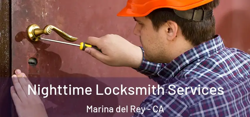  Nighttime Locksmith Services Marina del Rey - CA