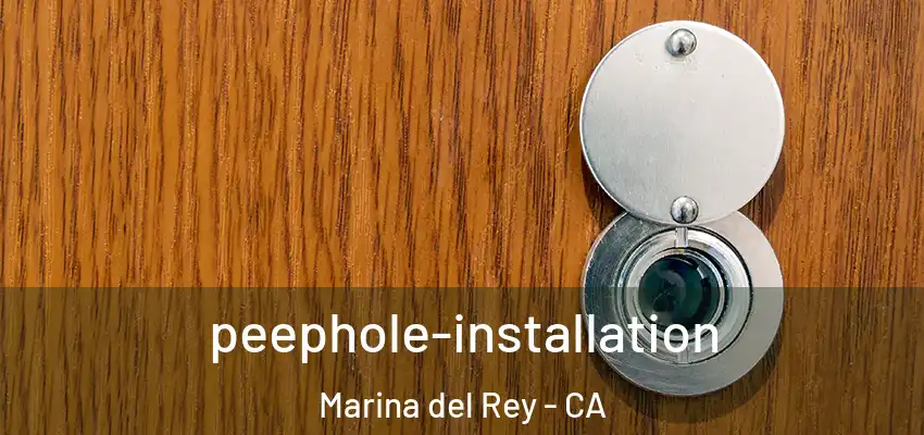  peephole-installation Marina del Rey - CA