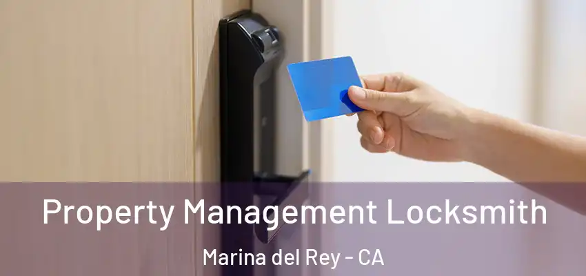 Property Management Locksmith Marina del Rey - CA