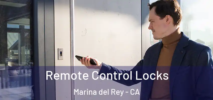 Remote Control Locks Marina del Rey - CA