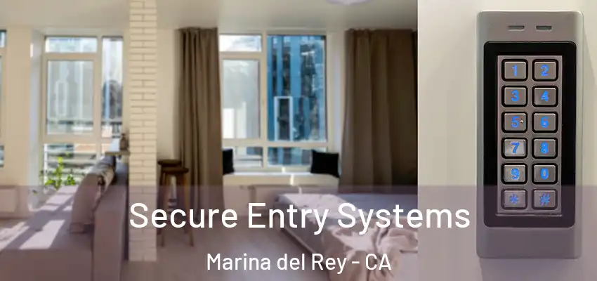  Secure Entry Systems Marina del Rey - CA