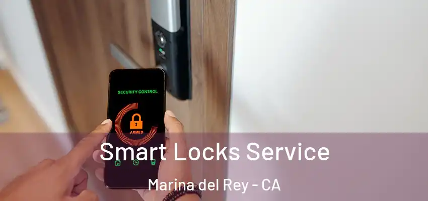  Smart Locks Service Marina del Rey - CA
