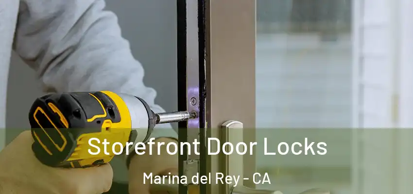  Storefront Door Locks Marina del Rey - CA